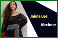 Jaime Lee Kirchner - Age, Family, Bio